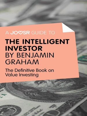 cover image of A Joosr Guide to... Intelligent Investor by Benjamin Graham: the Definitive Book on Value Investing--A Book of Practical Counsel